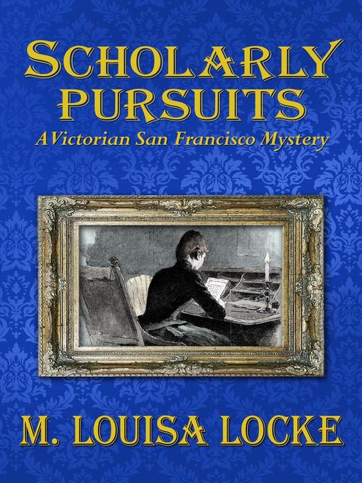 Title details for Scholarly Pursuits by M. Louisa Locke - Available